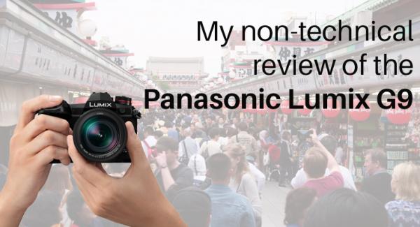 My non-technical review of the Panasonic Lumix G9
